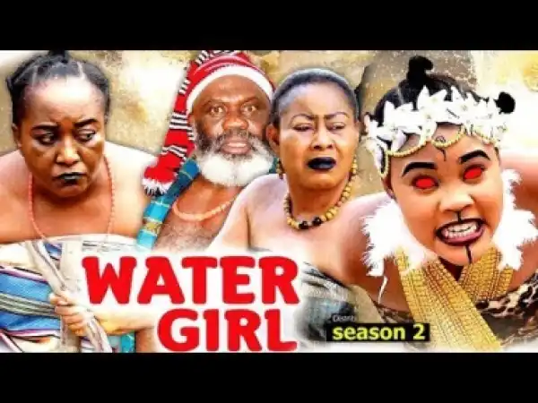 Video: Water Girl Season 2 - Latest 2018 Nigerian Nollywoood Movie